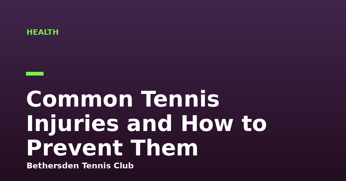 Common Tennis Injuries and How to Prevent Them